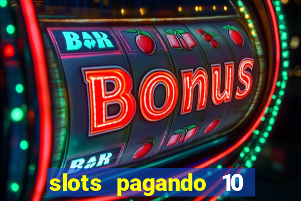 slots pagando 10 no cadastro